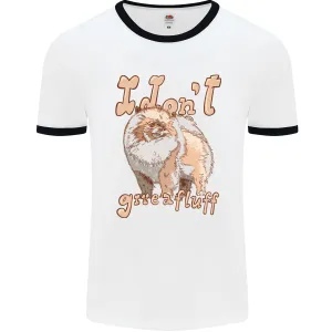 Pomeranian I Don't Give a Fluff Funny Dog Mens Ringer T-Shirt