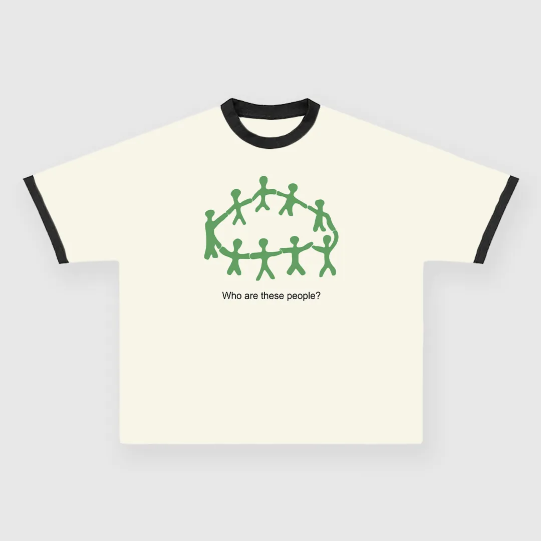 WHO ARE THESE PEOPLE? Custom Printed Cream/Black Ringer T-Shirt